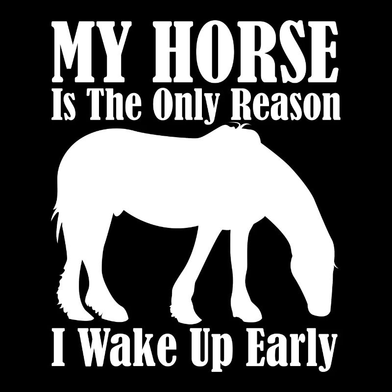 My horse is the only reason why I quit early a