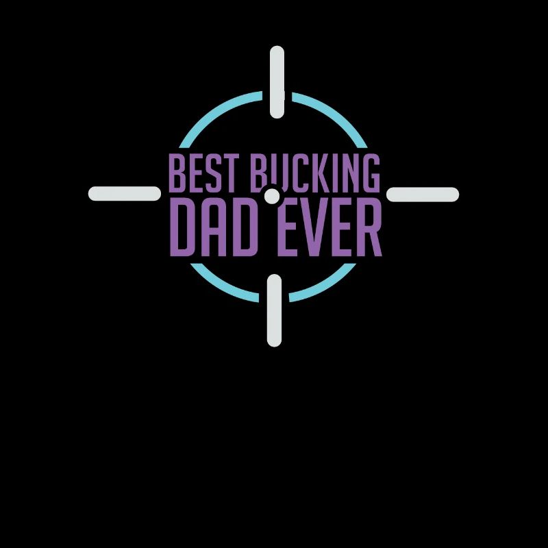 Best Bucking Dad Ever