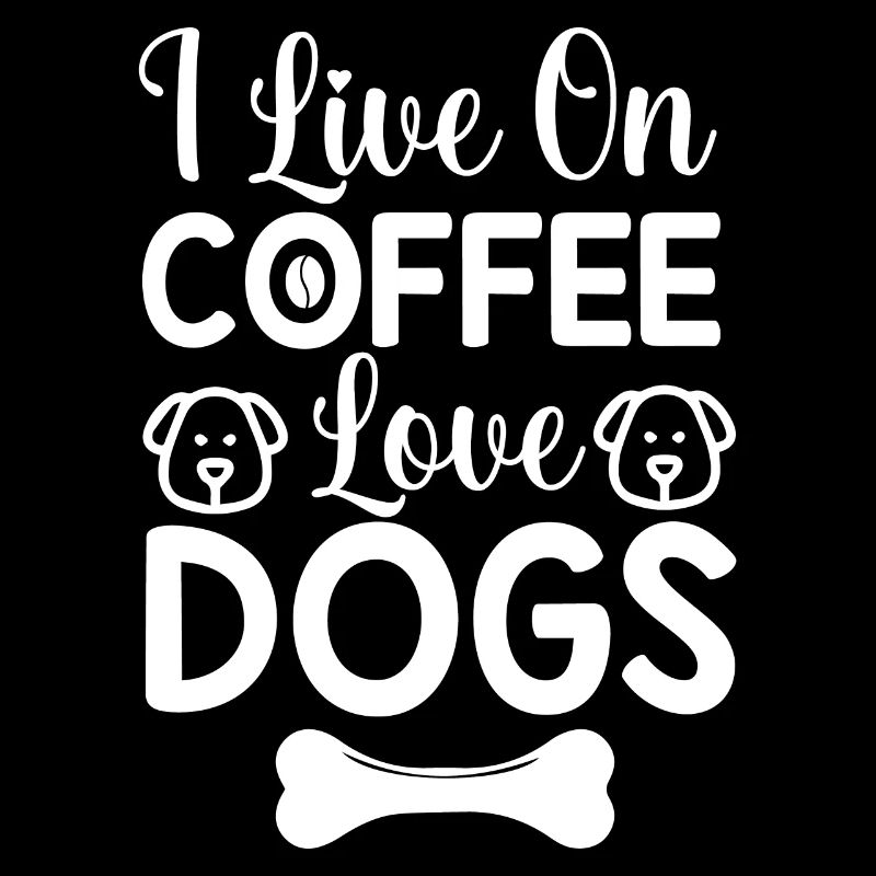 Ich lebe von Kaffee liebe Hunde