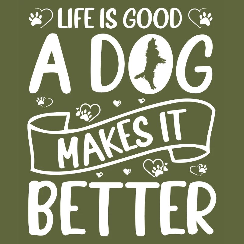 Life is good - a dog makes it better - white