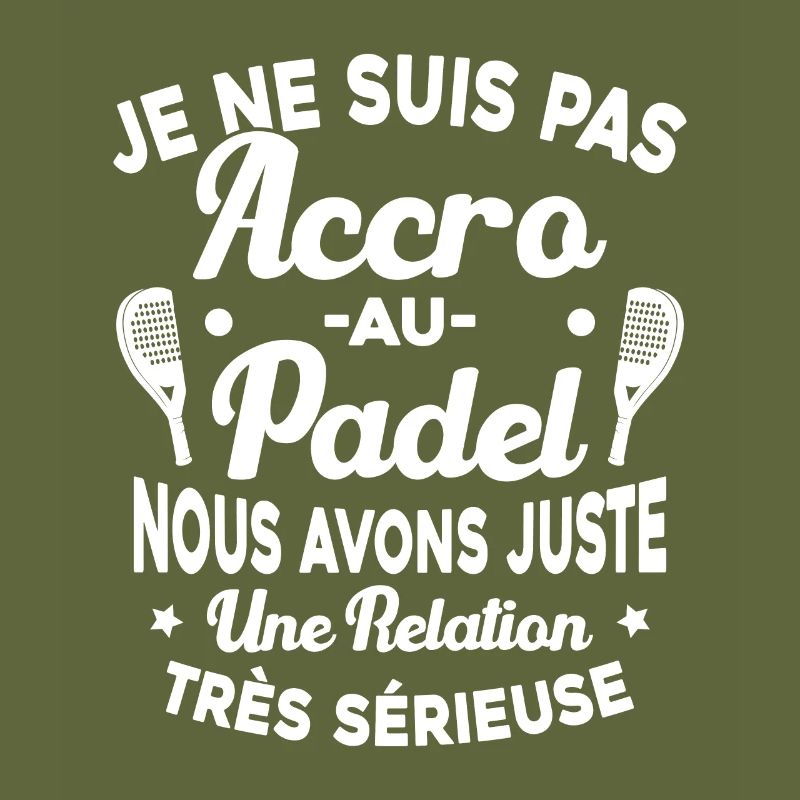 Pas Accro Au Padel Juste Relation Sérieuse