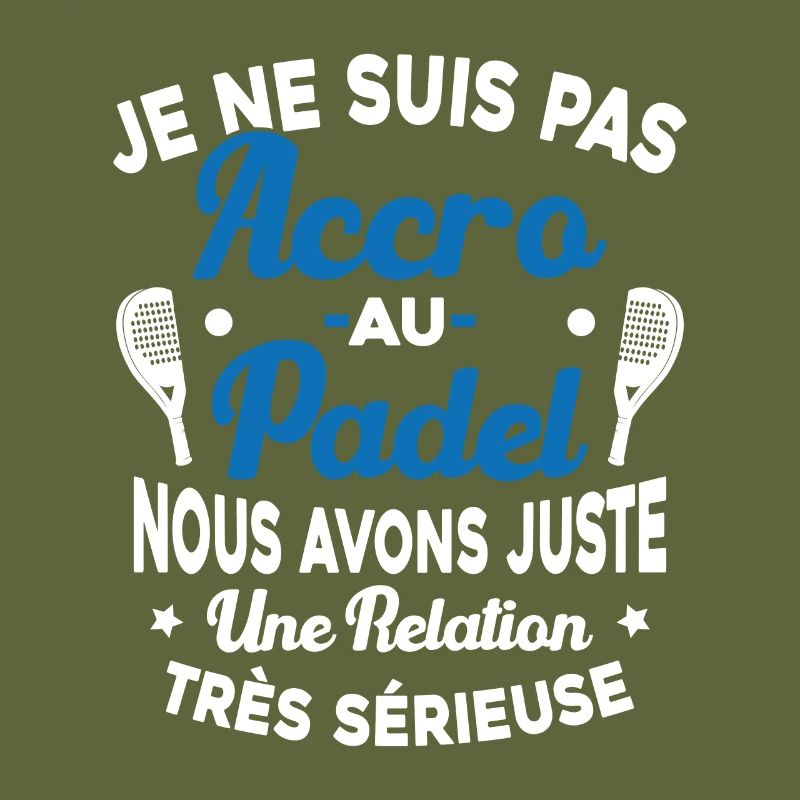 Pas Accro Au Padel Juste Relation Sérieuse