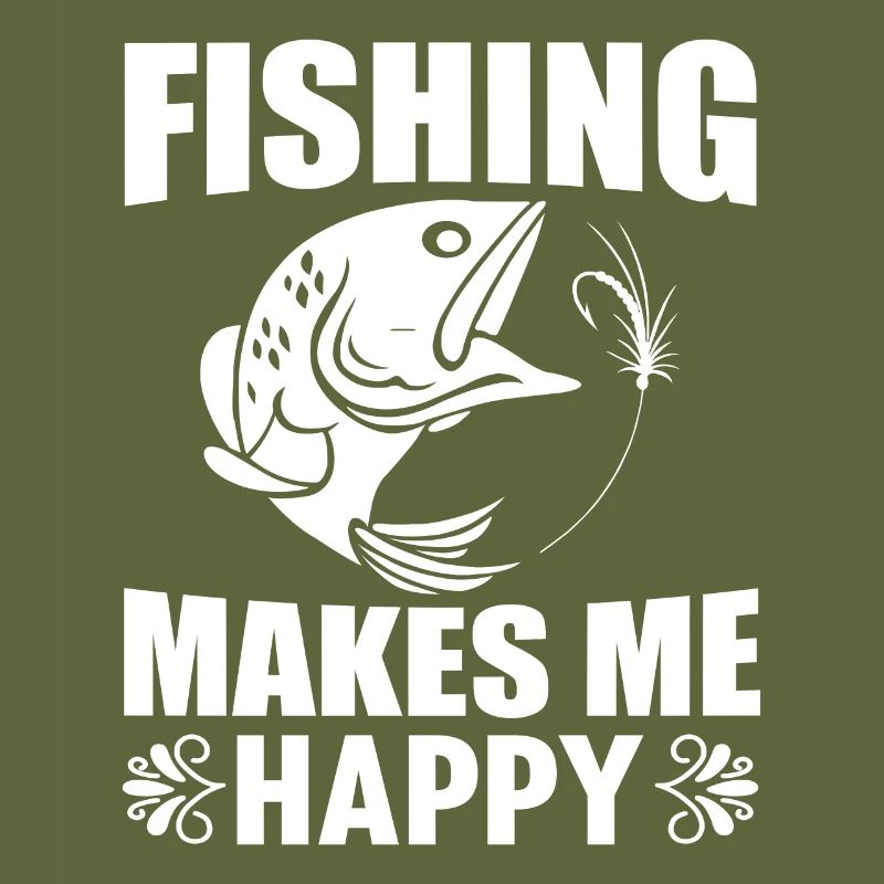 Fishing makes me happy 7 -