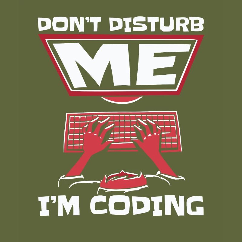 Don't Disturb Me I'm Coding Developer Coder