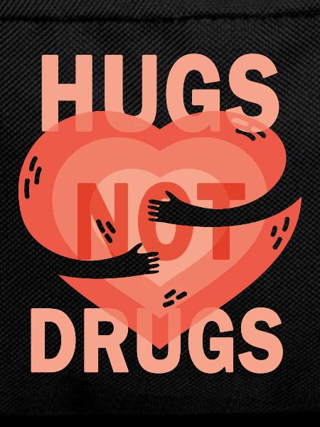Hugs instead of drugs