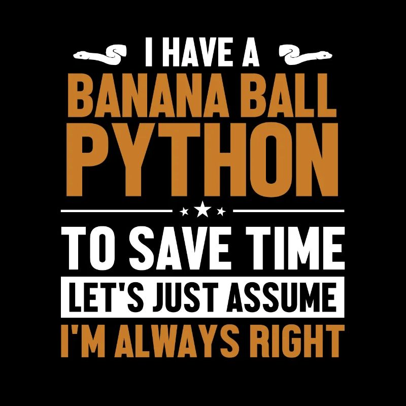 Banana Ball Python Let's Assume I'm Right Banana