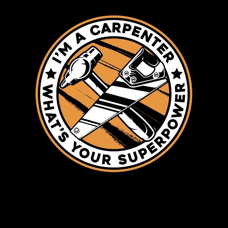 I'm A Carpenter What's Your Superpower Schreiner