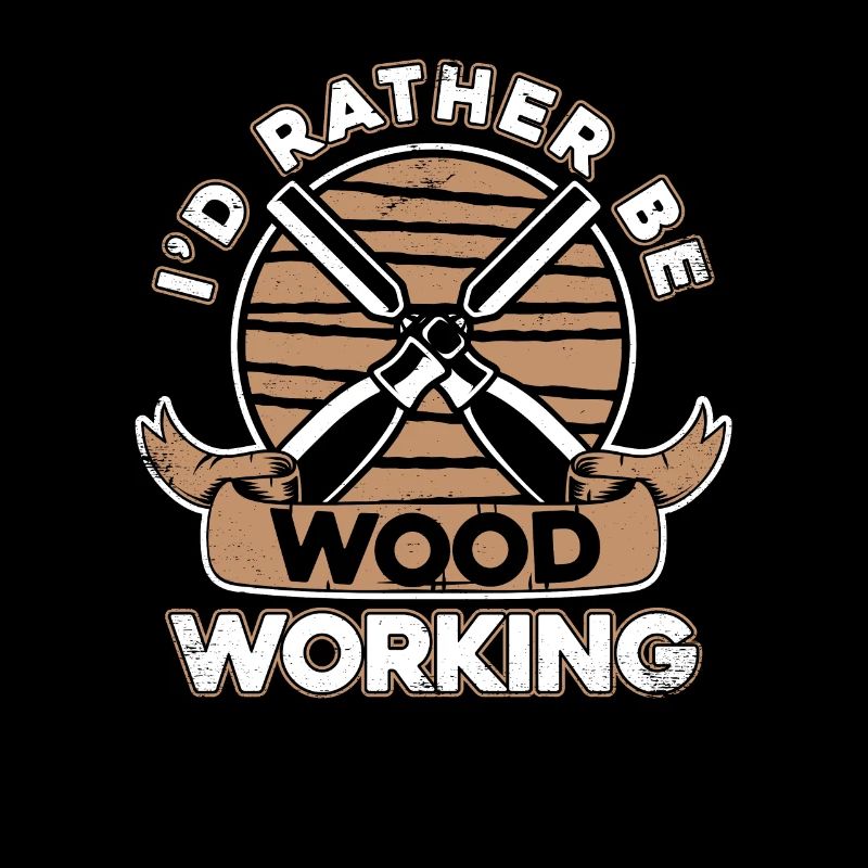 I'd Rather Be Woodworking Schreiner Carpenter