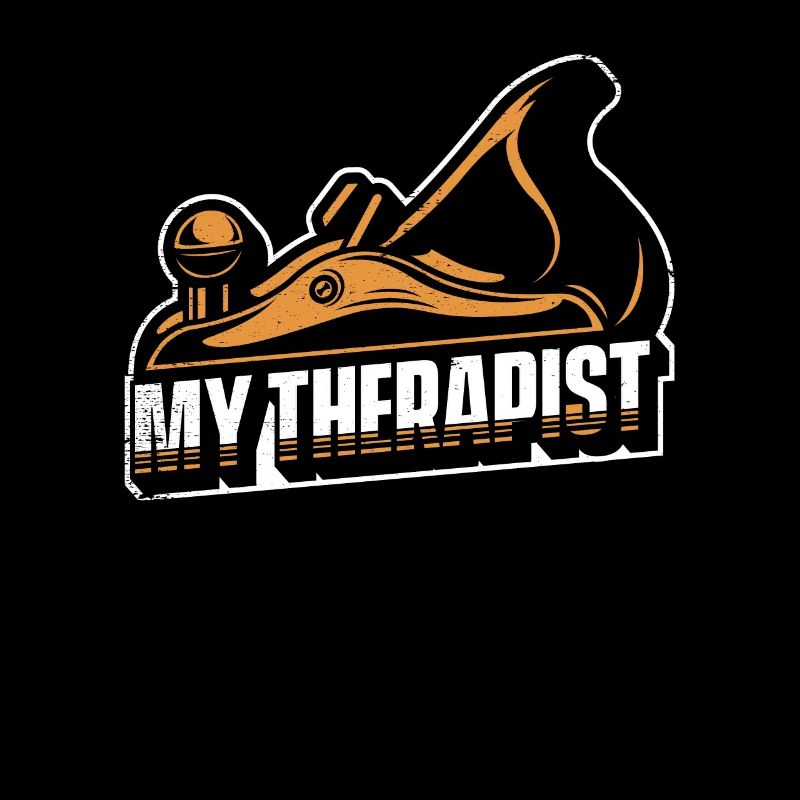 My Therapist Carpenter Wood Technician Carpenter