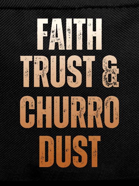 Faith, trust and churro-dust