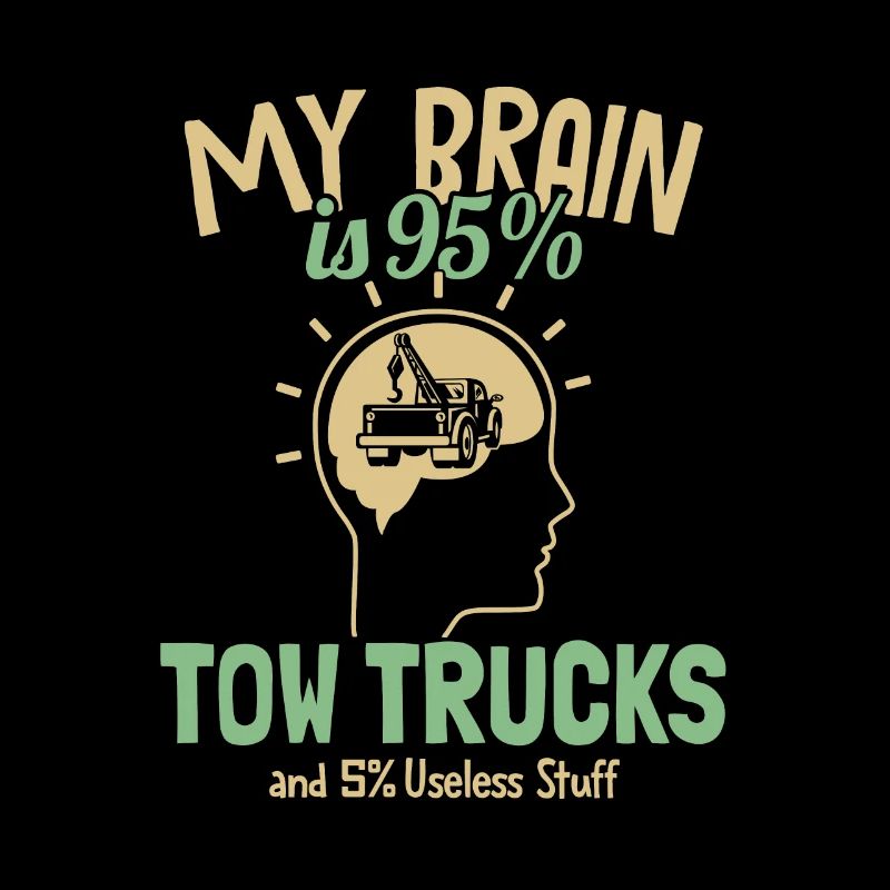 My Brain is 95% Tow Trucks Tow Driver