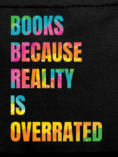 Books because reality is overrated