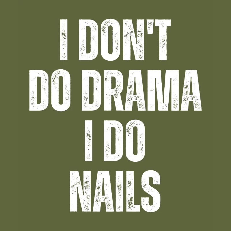 I don't make a drama, I do nails
