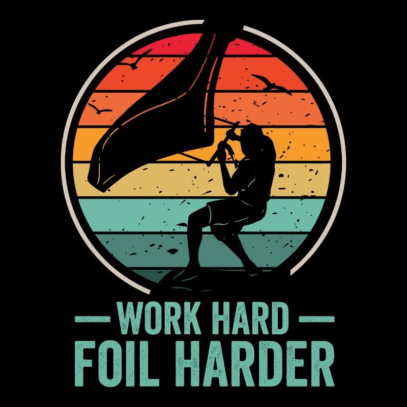 Work Hard Foil Harder Wing Foil Wingsurf