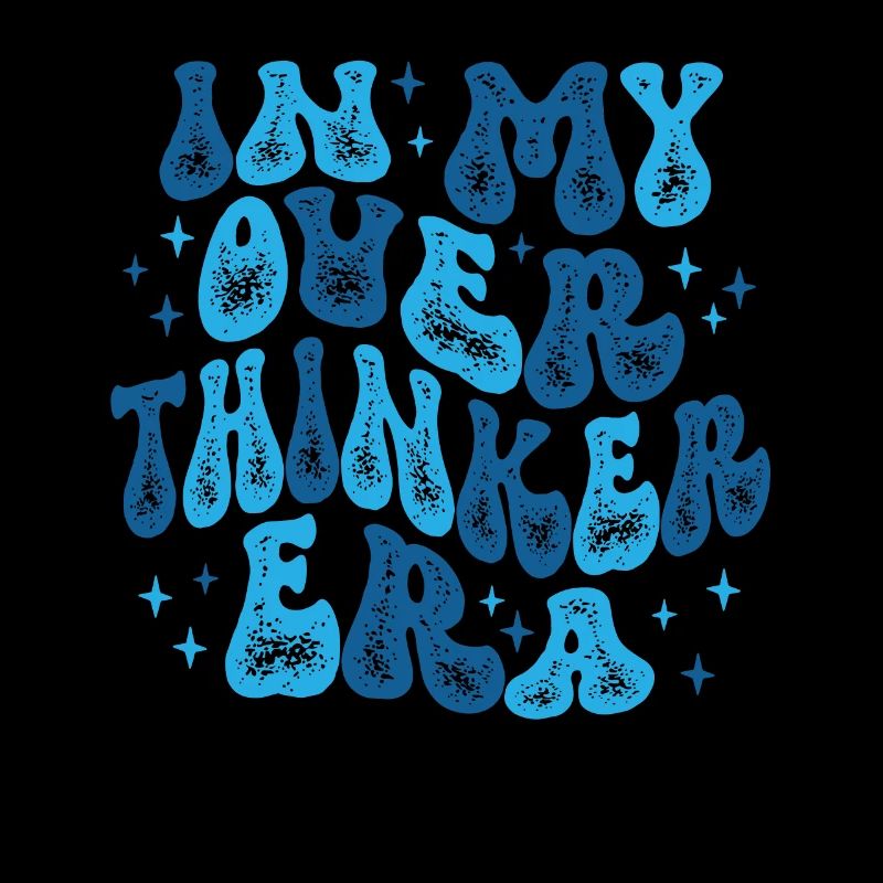 Dans mon ère Overthinker Overthink Groovy