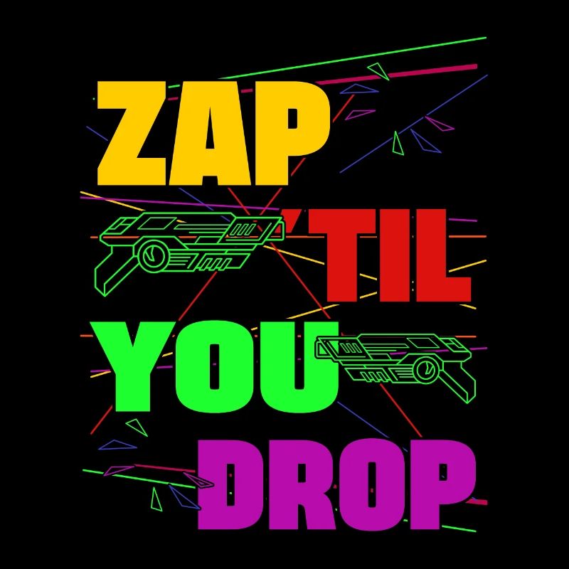 Zap Til You Drop Laser Tag Player Gift Idea