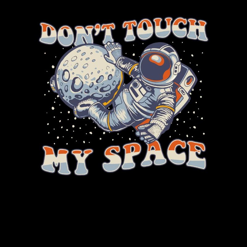 Ne touchez pas à mon espace Taikonaut Cosmonaute Astronaute