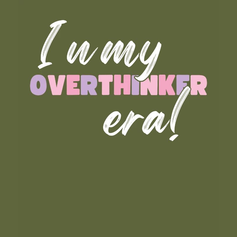 Dans mon ère Overthinker Overthink