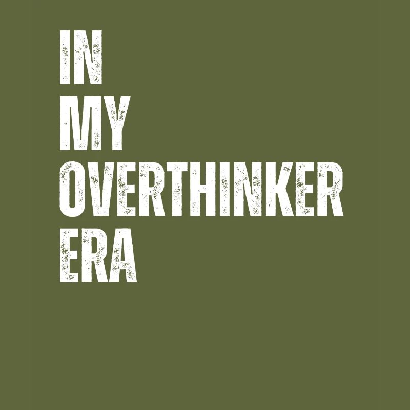 In My Overthinker Era Overthink