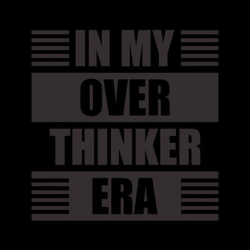 Dans mon ère Overthinker Overthink