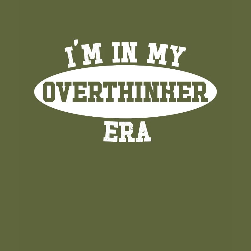 In My Overthinker Era Overthink