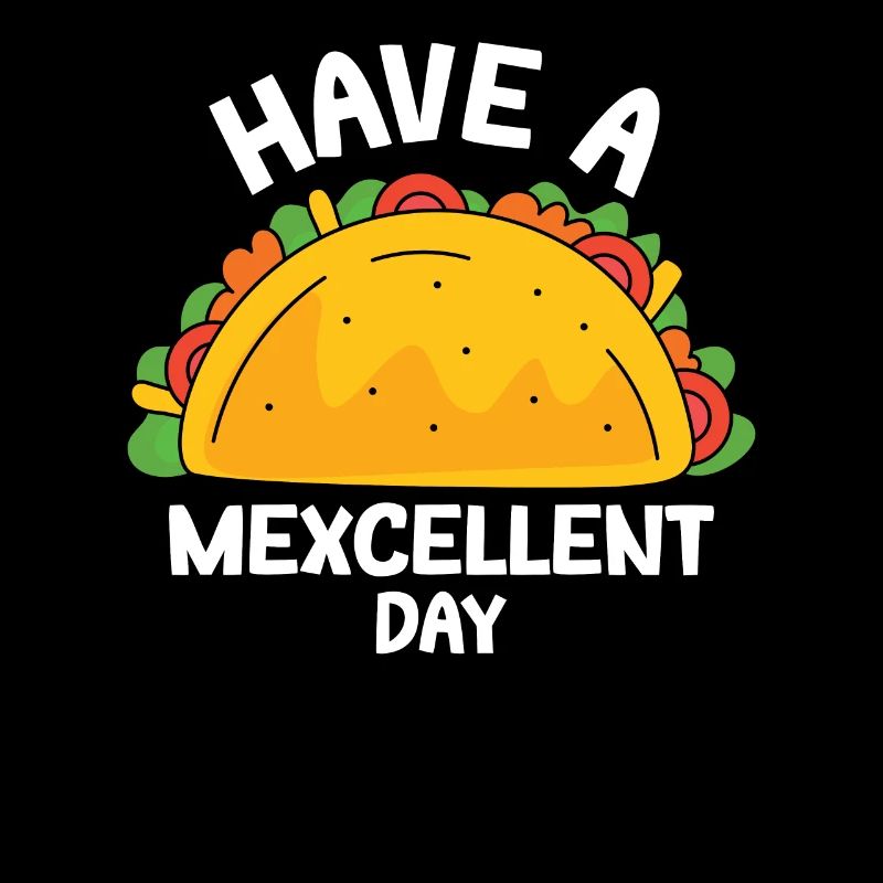 Have A Mexcellent Day Tacos Taco Tuesday