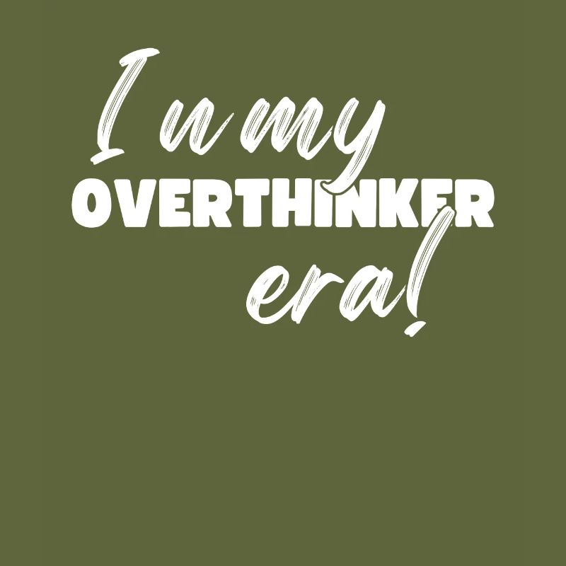 Dans mon ère Overthinker Overthink