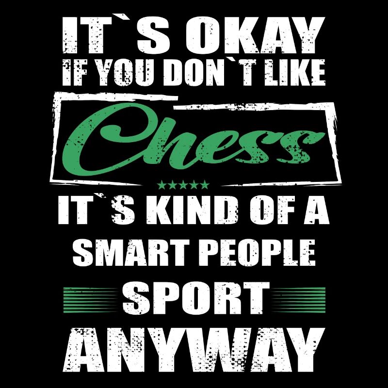 It's Okay If You Don't Like chess