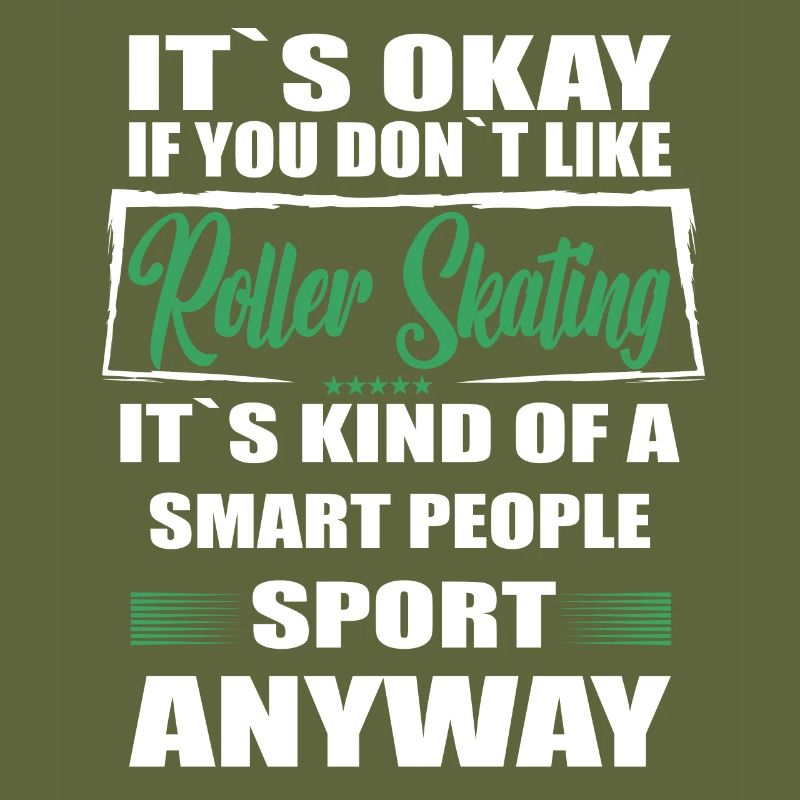 It's Okay If You Don't Like roller skating