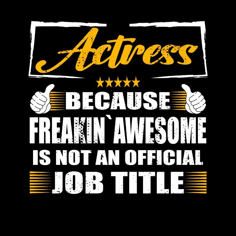 Actress Freakin Awesome Funny Job