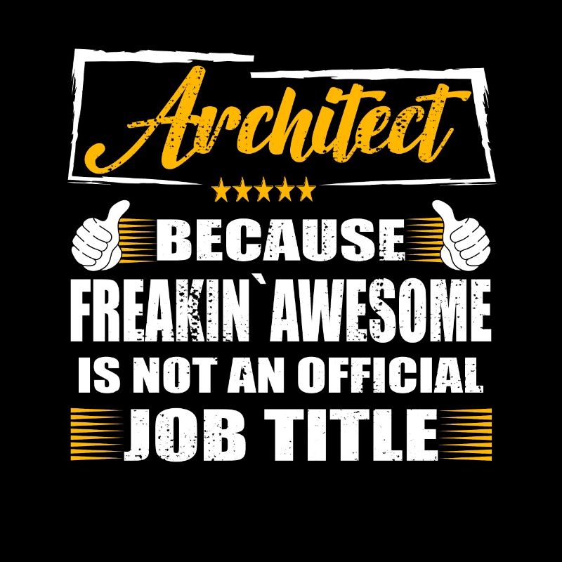 Architect Freakin Awesome Funny Job