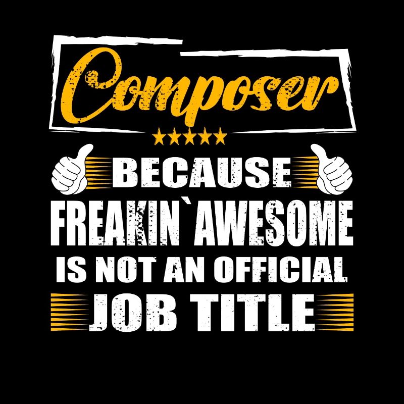 Composer Freakin Awesome Funny Job