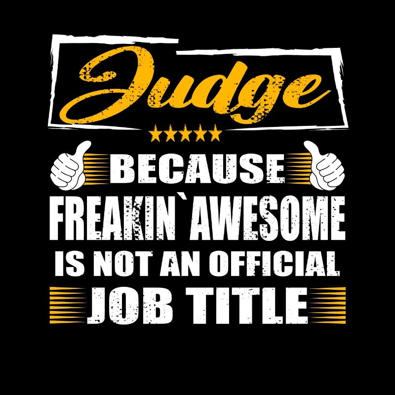 Judge Freakin Awesome Funny Job