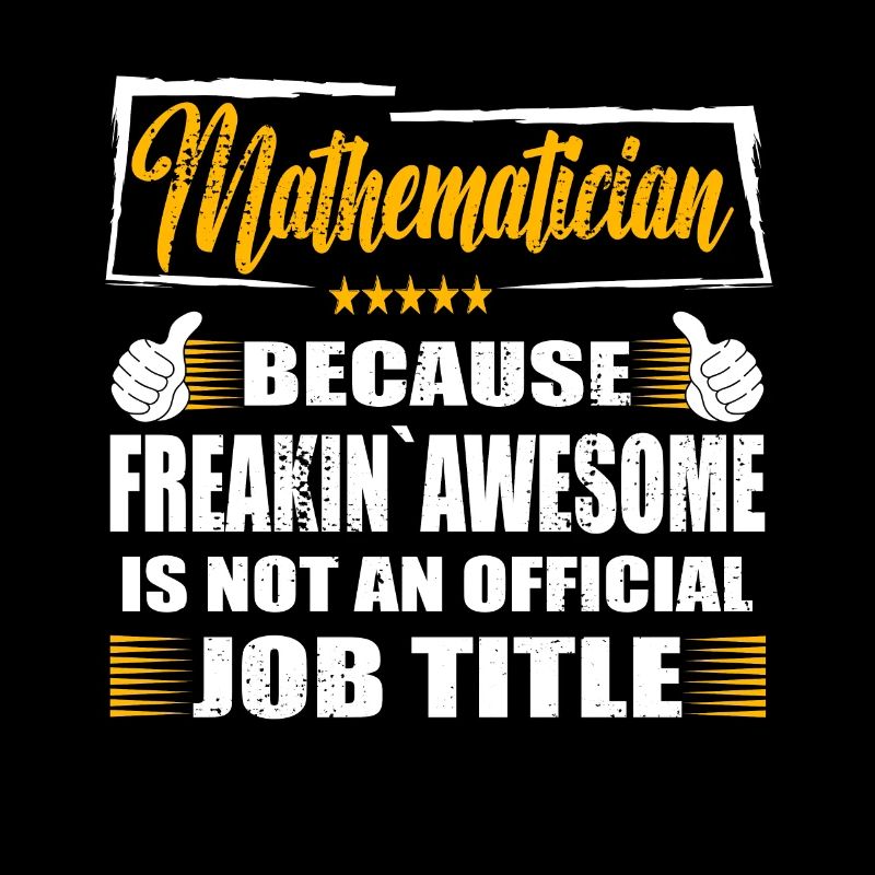 Mathematician Freakin Awesome Funny Job