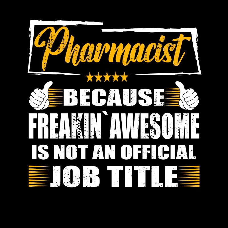 Pharmacist Freakin Awesome Funny Job