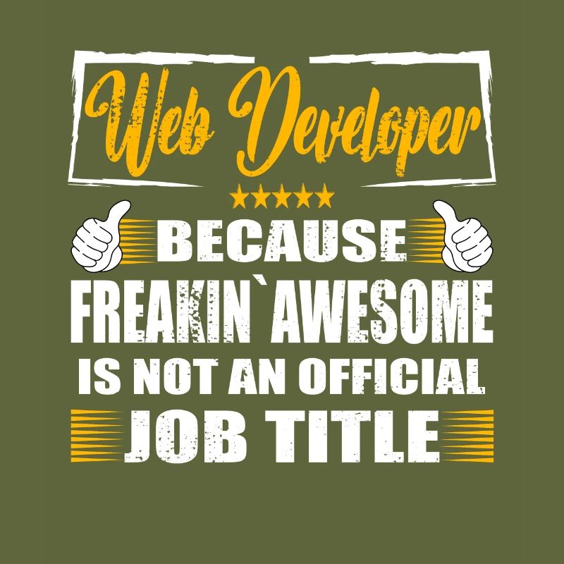 Web developer Freakin Awesome Funny Job