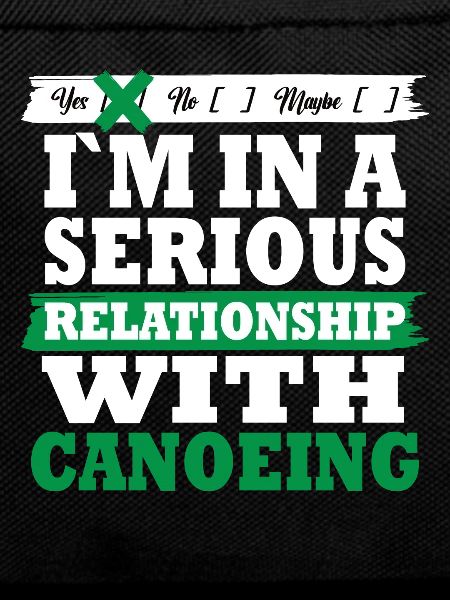 Canoeing My serious relationship funny