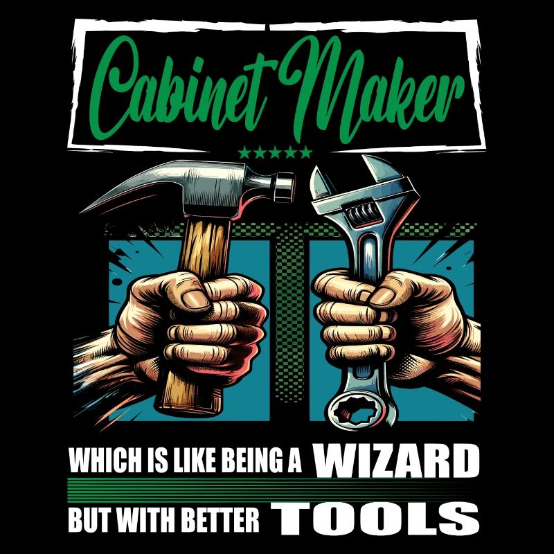 Cabinet maker Profession Saying Worker