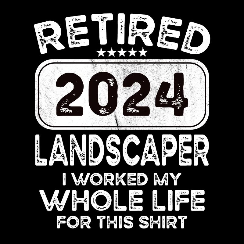Retired Landscaper 2024