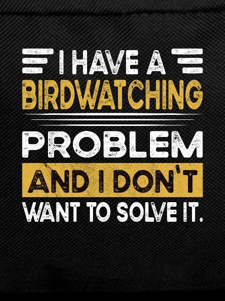 Birdwatching is my hobby