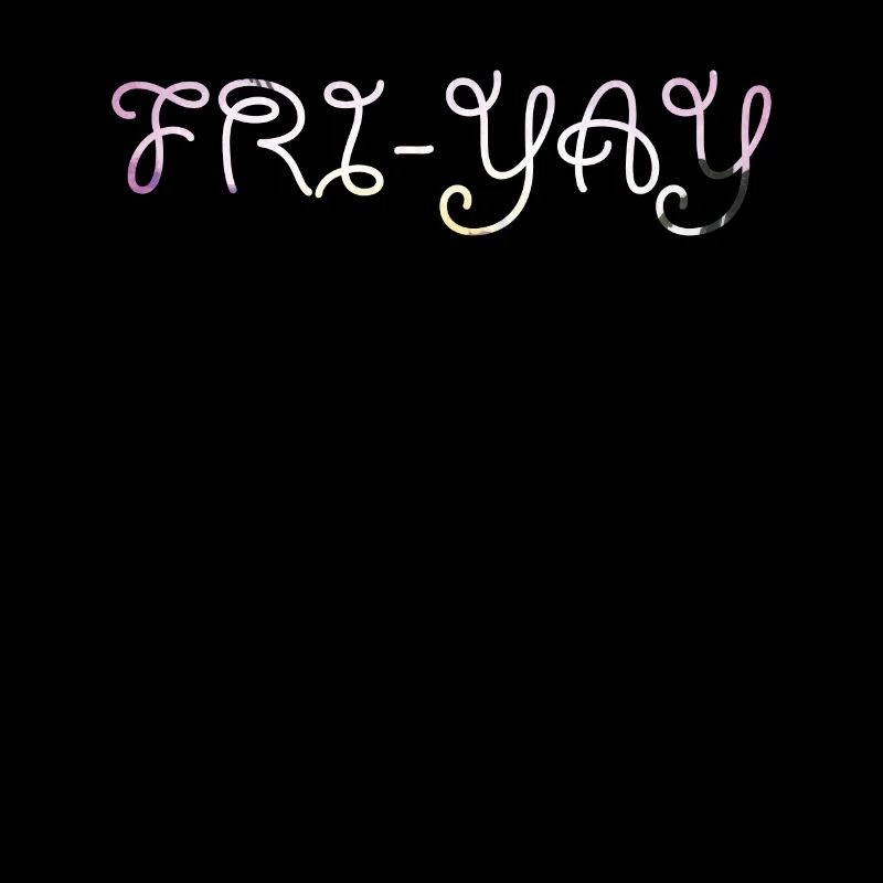 Fri Yay Teachers School Weekend Vibes