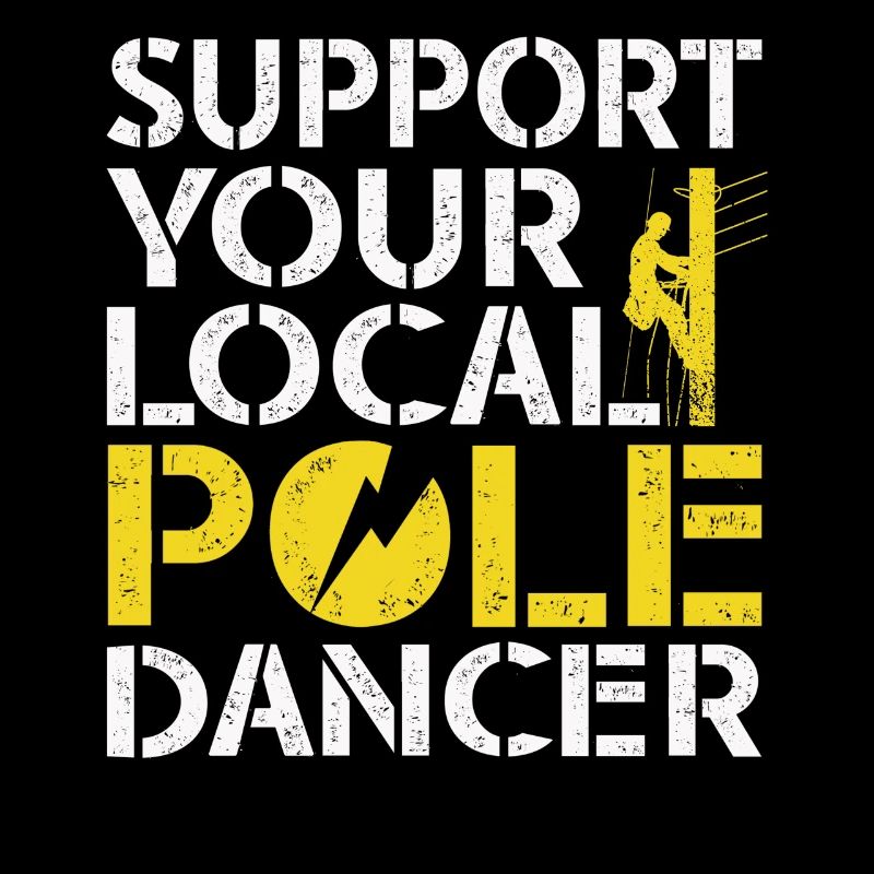 Support Your Local Pole Dancer Lineman