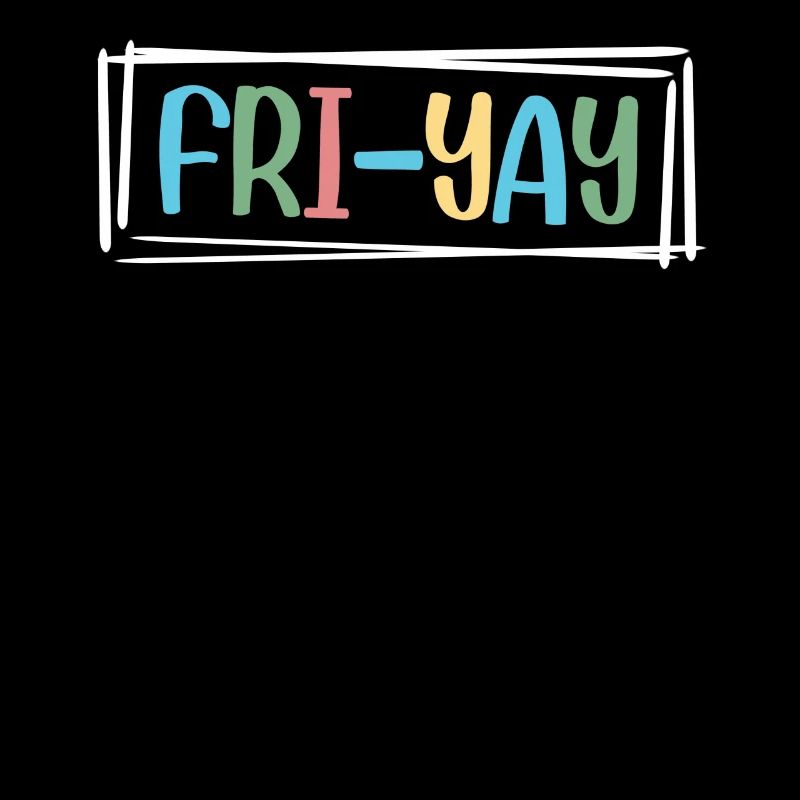 Fri Yay Teachers School Weekend Vibes