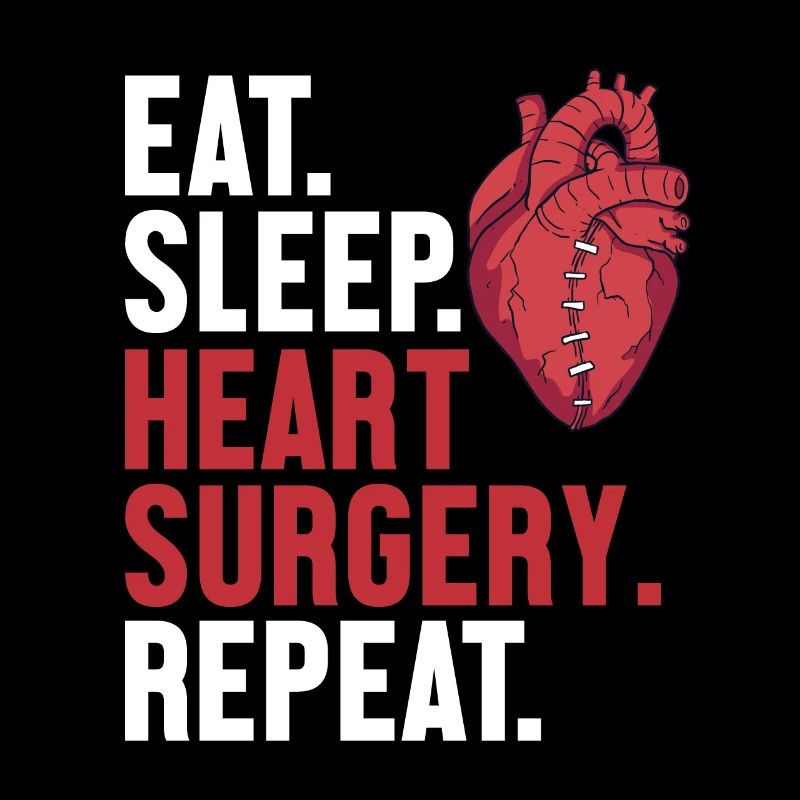 Eat Sleep Heart Surgery Repeat Catheter Open