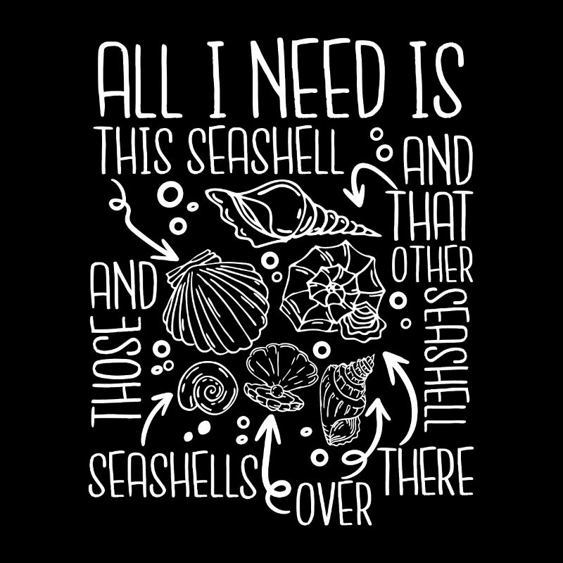 All I Need Is This Seashell Shell Hunter Seashell