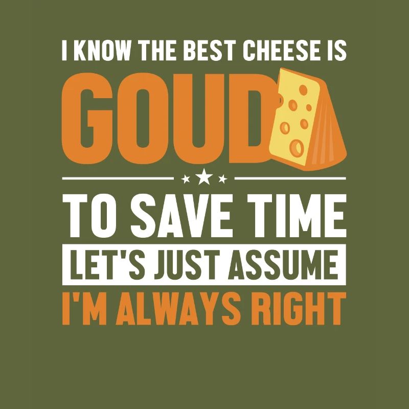 Best Cheese Gouda Let's Assume I'm Right Maker
