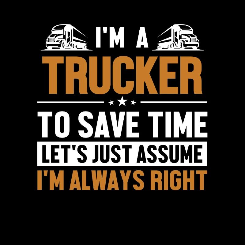 Trucker Let's Assume I'm Right Trucker Legends