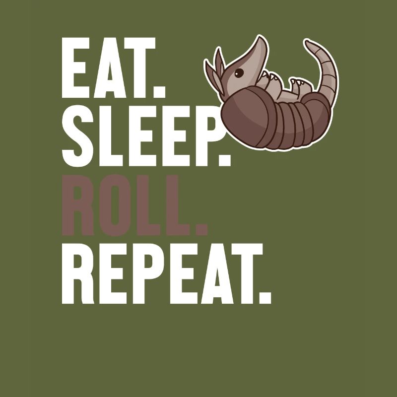Mangez Sleep Roll Repeat Fée Rose Chlamyphoridae
