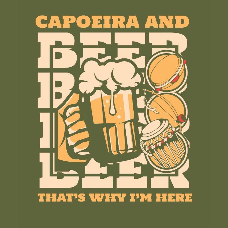 Capoeira And Beer That's Why I'm Here Ginga Dance