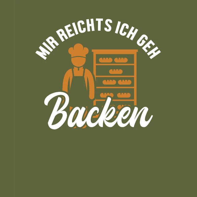 Mir reichts ich geh Backen Bread Maker Lover